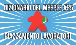 piazzamento lavoratori dizionario meeple 25 nerdando copertina