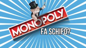 monopoly fa schifo?