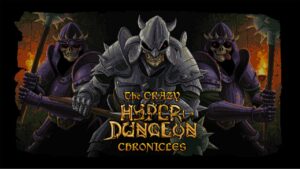 The Crazy Hyper-Dungeon Chronicles