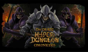 The Crazy Hyper-Dungeon Chronicles